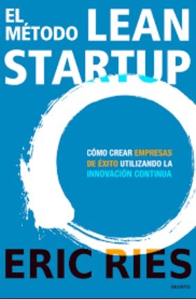El método Lean Startup : cómo crear empresas de éxito utilizando la innovación continua - 1. edición