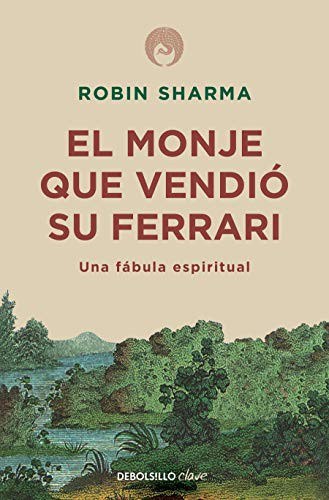 El monje que vendió su Ferrari : Una fábula espiritual / The Monk Who Sold His Ferrari