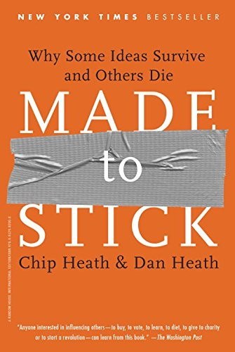 Made to Stick: Why Some Ideas Survive and Others Die