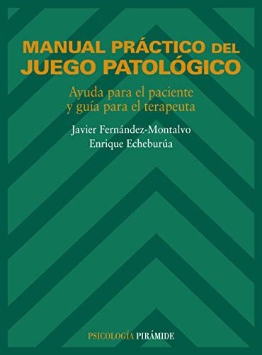 Manual práctico del juego patológico: ayuda para el paciente y guía para el terapeuta